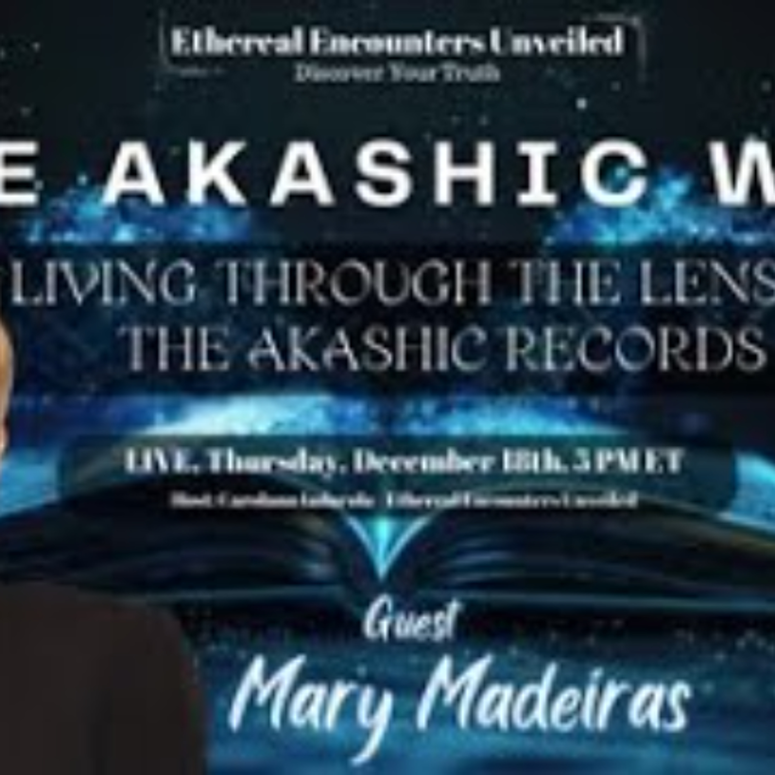 Ethereal Encounters-The Akashic Way_ Living Through the Lens of the Akashic Records-Mary Madeiras