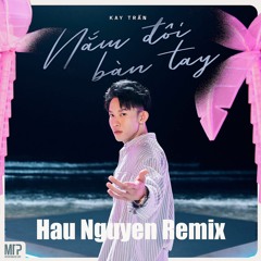 Nắm Đôi Bàn Tay - Kay Trần ( Hậu Nguyễn Remix (DNB))