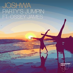 Joshwa - Party's Jumpin (Feat. Ossey James)