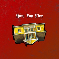 How You Live (Prod. Sleepii)
