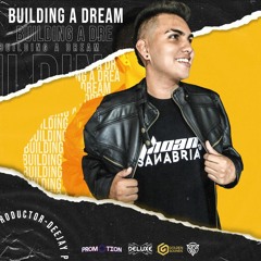 BUILDING A DREAM [JHOAN SANABRIA] LIVE SET