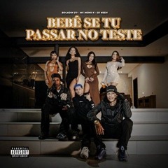 Bebê Se Tu Passar No Teste - Boladin 211, MC Meno K (Dj Neeh)