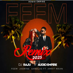 FEEM Jasmine Sandlas - Remix Ft. Amrit Maan | DJ RAJU | AUDIO EMPIRE | LATEST PUNJABI SONG 2025