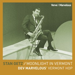 Stan Getz - Moonlight In Vermont (Dev Marvelous Vermont Hop)