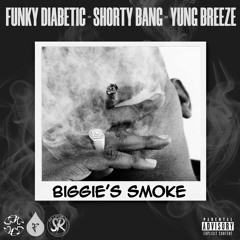 Biggie's Smoke (ft. Shorty Bang, Yung Breeze)