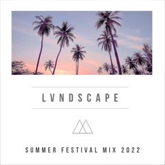 LVNDSCAPE - Summer Festival Mix 2022