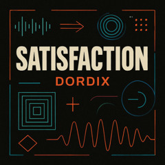 Satisfaction - Dordix 2025 radio edit