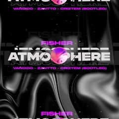 Atmosphere - Fisher ( Vandido x Zantto x Criztem Bootleg)
