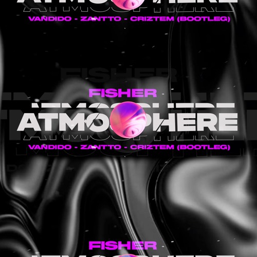 Atmosphere - Fisher ( Vandido x Zantto x Criztem Bootleg)
