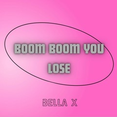 Boom Boom You Lose (BELLA X Remix)