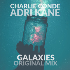 Charlie Conde | Adri Kane - Galaxies - Original Mix