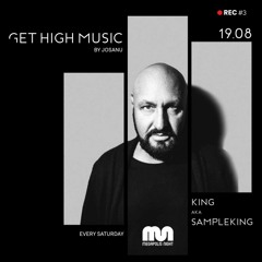 Get High Music by Josanu - Guest KING a.k.a SAMPLEKING (MegapolisNight Radio) rec#3