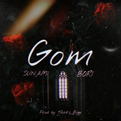 sunam x bori _ Gom ( prod by that's biggi )