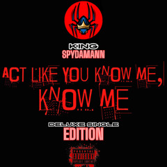 Act Like You Know Me, Know Me (Traxxmix)