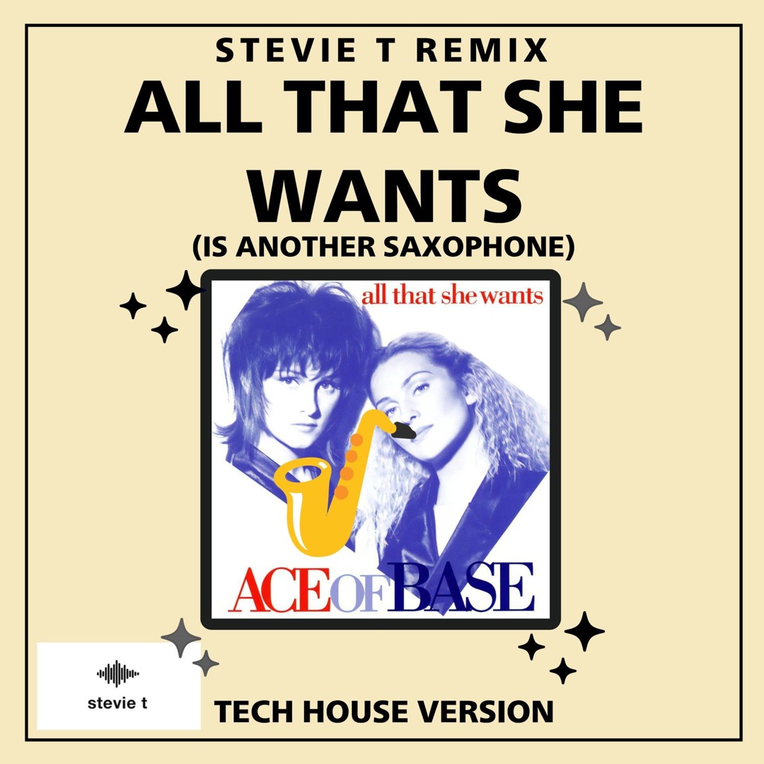 Stream Ace of Base, All That She Wants (Stevie T Tech House Edit