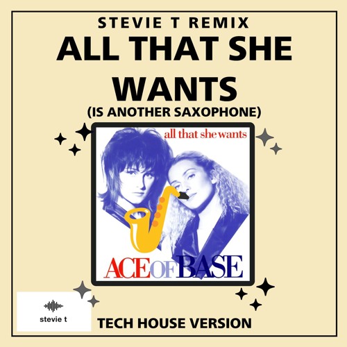 Ace of Base, All That She Wants (Stevie T Tech House Edit) - FREE DOWNLOAD