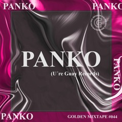 PANKO@GOLDEN MIXTAPE #44