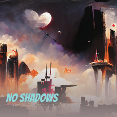 No Shadows