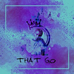 That Go' {Prod. Gee Mo'}