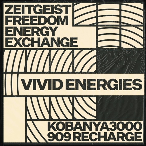 Zeitgeist Freedom Energy Exchange - Vivid Energies (KOBANYA3000 909 Recharge)