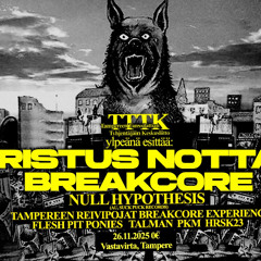 Ristus Notta Breakcore 3 - Vastavirta, Tampere (26.11.2025) - Breakcore / Darkstep - Vinyl only