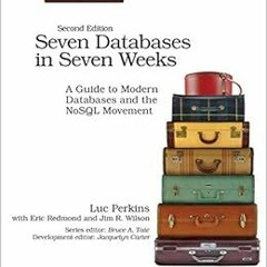 [Access] EPUB 📌 Seven Databases in Seven Weeks: A Guide to Modern Databases and the