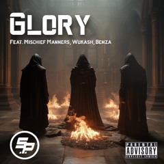 "Glory" Feat. Mischief Manners, Wukash, Benza