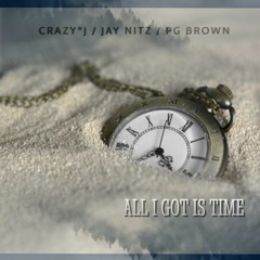 All I Got Is Time ft. Jay Nitz & PG Brown