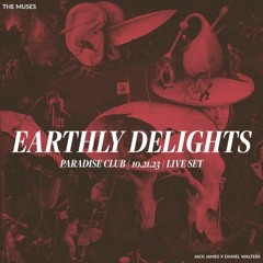 EARTHLY DELIGHTS | Live at Paradise Club