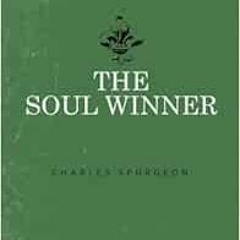 ACCESS [PDF EBOOK EPUB KINDLE] The Soul Winner by Charles Spurgeon ✔️