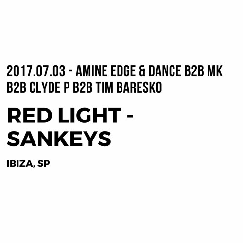2017.07.03 - Amine Edge & DANCE B2b MK B2b Clyde P B2b Tim Baresko @ Red Light - Sankeys, Ibiza, SP