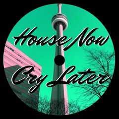 House Now Cry Later - Avec Amis (US)