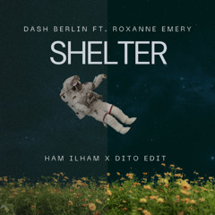 Shelter (Ham Ilham X Dito Edit)