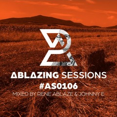 Ablazing Sessions 106 with Rene Ablaze & Johnny E