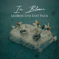 In Bloom - SadBois Live Edit Pack (FREE DOWNLOAD)