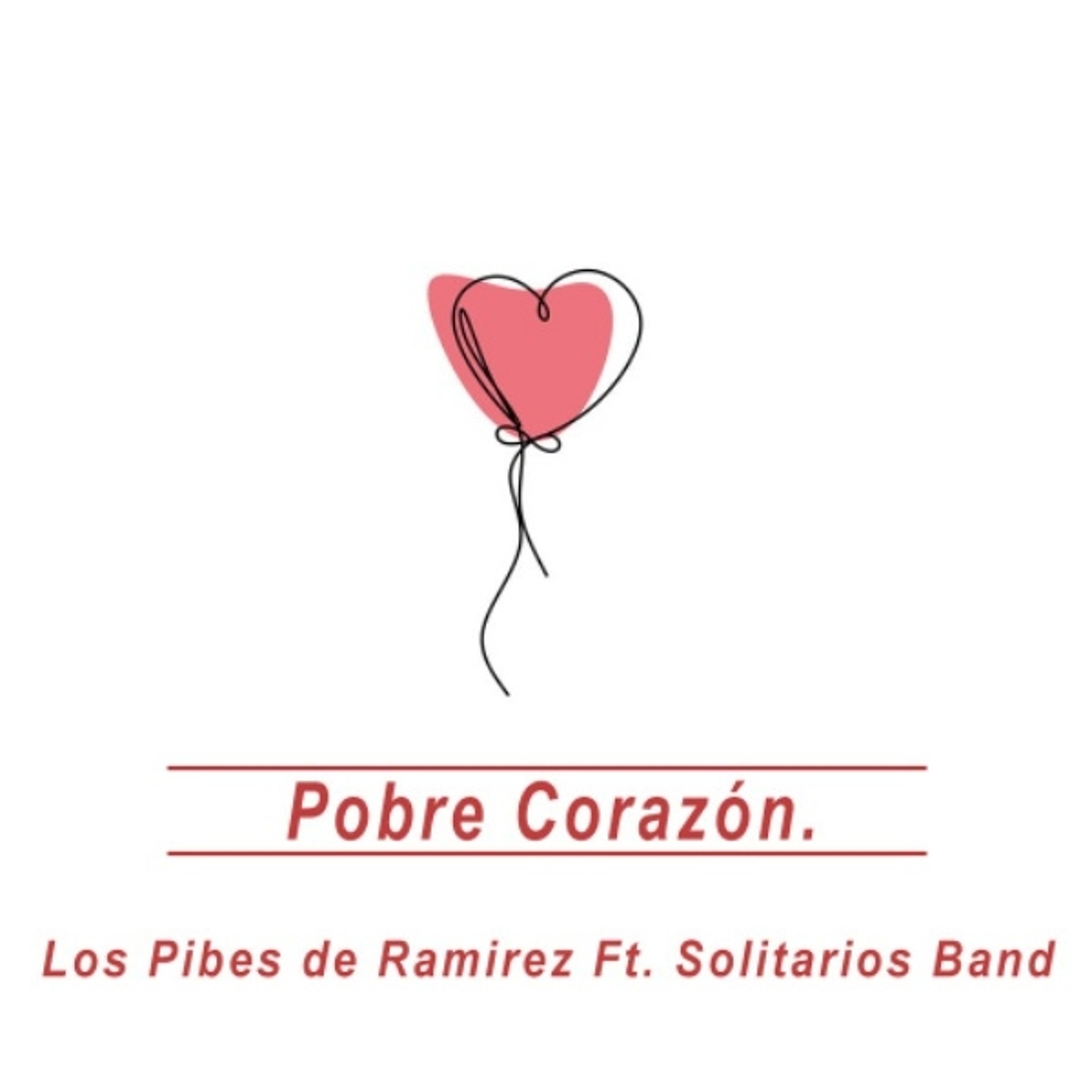 Pobre Corazon Los Pibes De Ramirez Ft Solitarios Band 2021 Limpia episode artwork