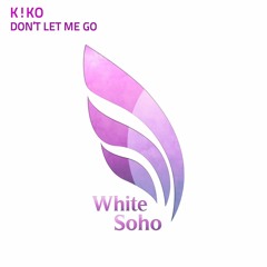 K!KO - Don't Let Me Go (Extended Mix)