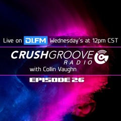 Crush Groove Radio with Collin Vaughn - Episode 26