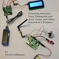 🖋️ Access [EBOOK EPUB KINDLE PDF] Remote Sensor Monitoring by Radio with Arduino: Detecting Int