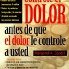 [Get] KINDLE PDF EBOOK EPUB Controle el dolor antes de que el dolor le controle a usted (Spanish Edi