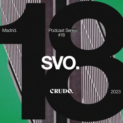 CRUDO Podcast Series #18 - SVO