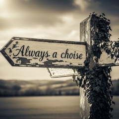 Always a choice