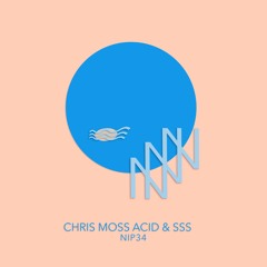 NIP 34 | Chris Moss Acid & SSS