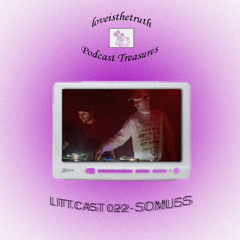 LITT.CAST 022 - SOMUSS [loveisthetruth Podcast Treasures]