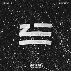 Zhu - Faded (Rayler Remix)