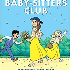 Download ⚡️ (PDF) Kristy's Big Day (The Baby-Sitters Club Graphic Novel #6): A Graphix Book: Full-Co