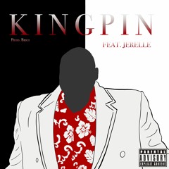 Kingpin (Feat. Jerelle) PROD. BY BRIGI