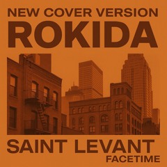 SAINT LEVANT - FACETIME (NEW ROKIDA COVER VERSION)