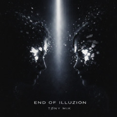 TØNY MIK - End of Illuzion