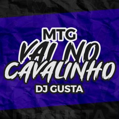 MTG - VAI NO CAVALINHO - DJ GUSTA